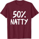 Funny 50 Percent Natty Steroid Joke Bodybuilding T-Shirt - T-Shirt | Maroon