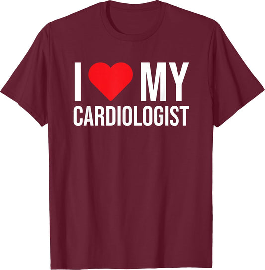 I Love My Cardiologist Cute Doctor Mom Girlfriend Wife T-Shirt - T-Shirt | Maroon