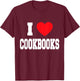 I Love Cookbooks T-Shirt - T-Shirt | Maroon