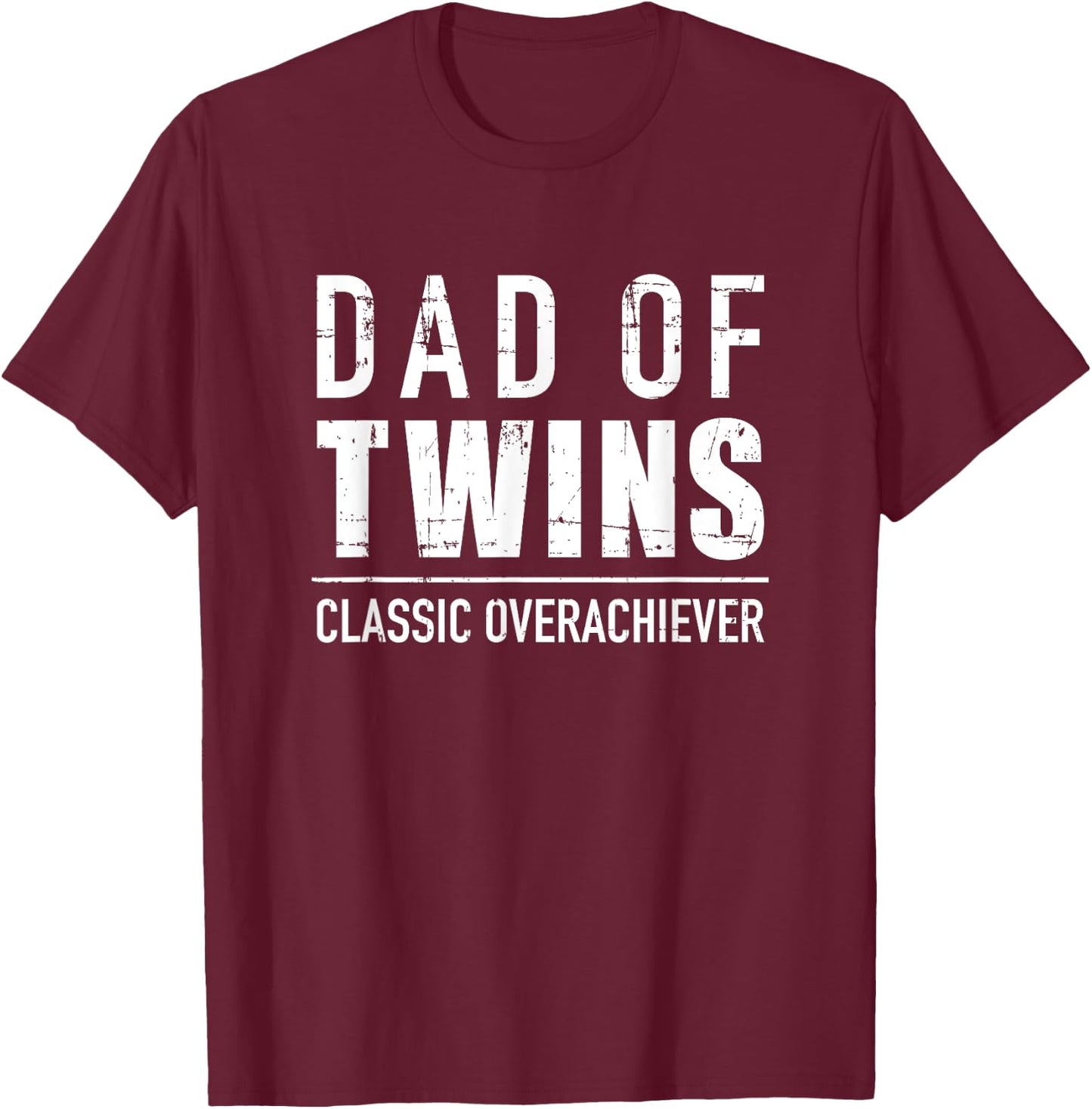 Dad of twins classic overachiever T-Shirt - T-Shirt | Maroon