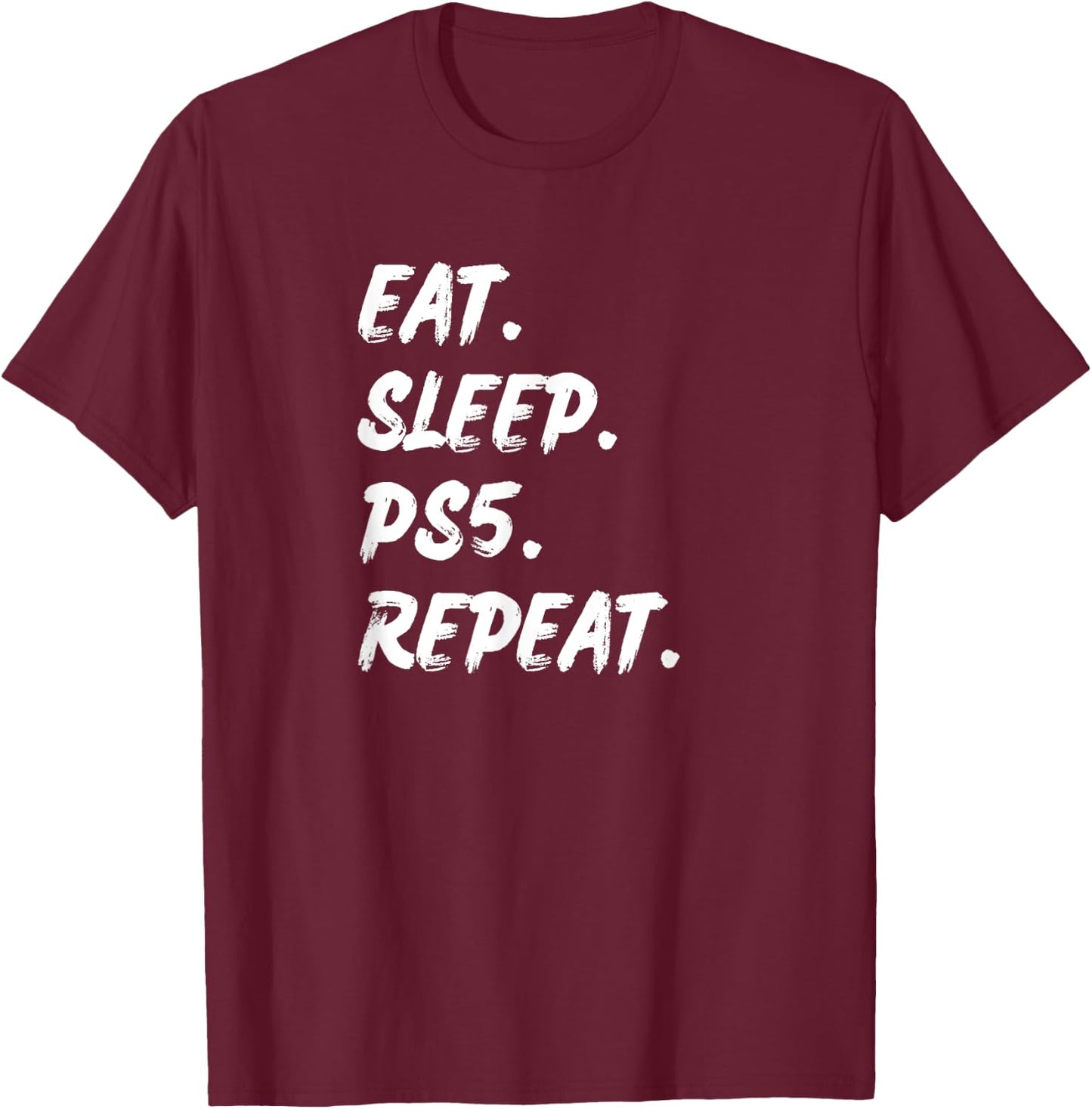 Funny Say Eat Sleep Ps5 Reapeat Gamer Lover Gift T-Shirt - T-Shirt | Maroon