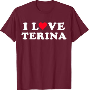 I Love Terina Matching Girlfriend & Boyfriend Terina Name T-Shirt - T-Shirt | Maroon