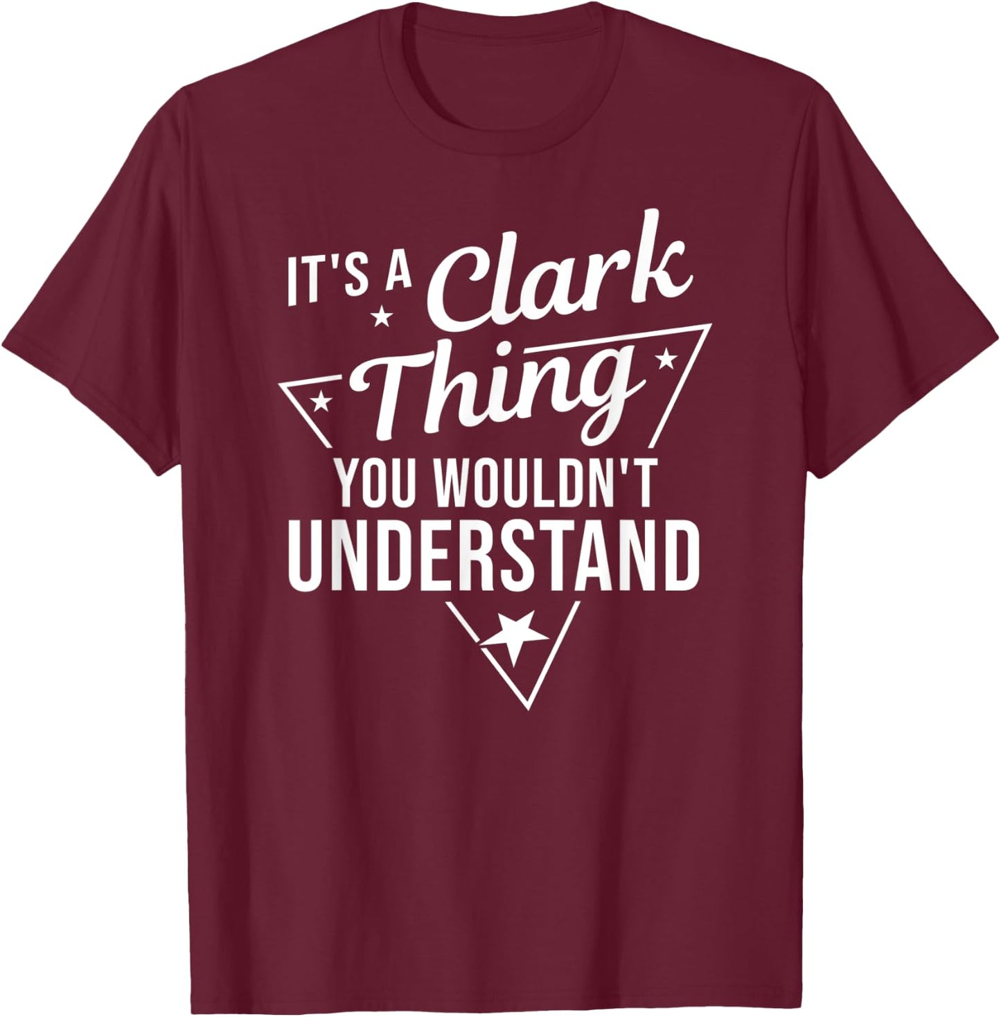 It's A Clark Thing You Wouldn't Understand Name Gift T-Shirt - T-Shirt | Maroon