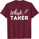 Whisk Taker - Funny Cupcake Baker Pastry Baking Gift T-Shirt - T-Shirt | Maroon