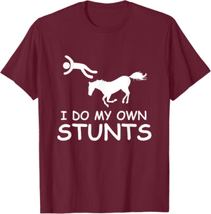 I Do My Own Stunts Horse Riding Racing Rider Farmer T-Shirt - T-Shirt | Maroon