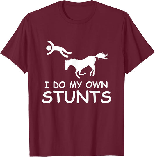 I Do My Own Stunts Horse Riding Racing Rider Farmer T-Shirt - T-Shirt | Maroon