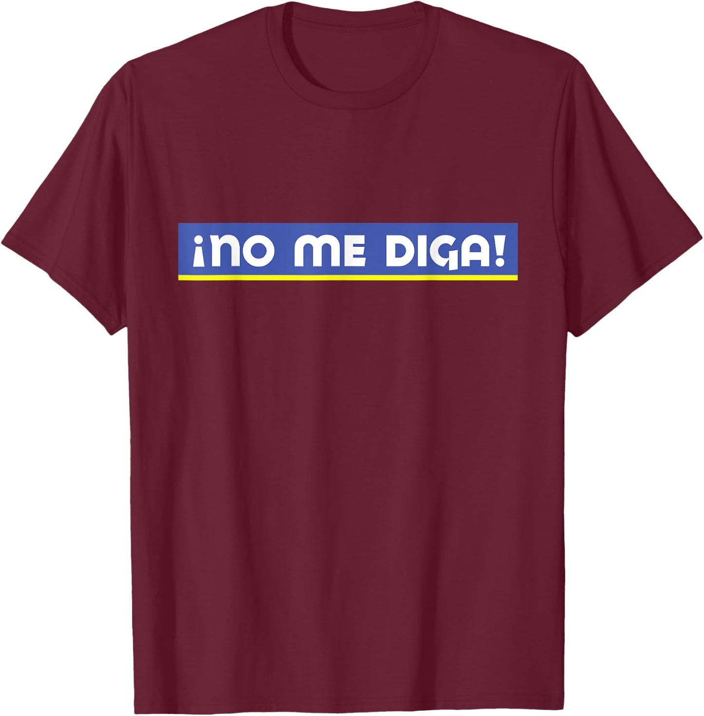 No me diga T-Shirt - T-Shirt | Maroon