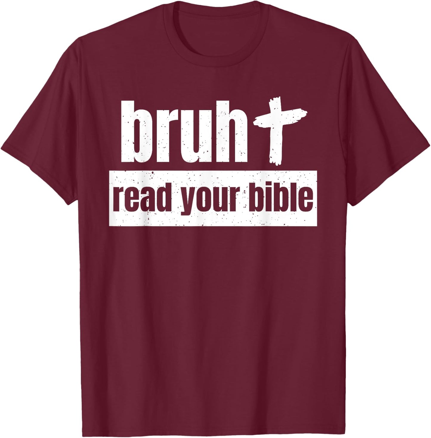 Read Your Bible God Christian Church Read Your Bible Church T-Shirt - T-Shirt | Maroon