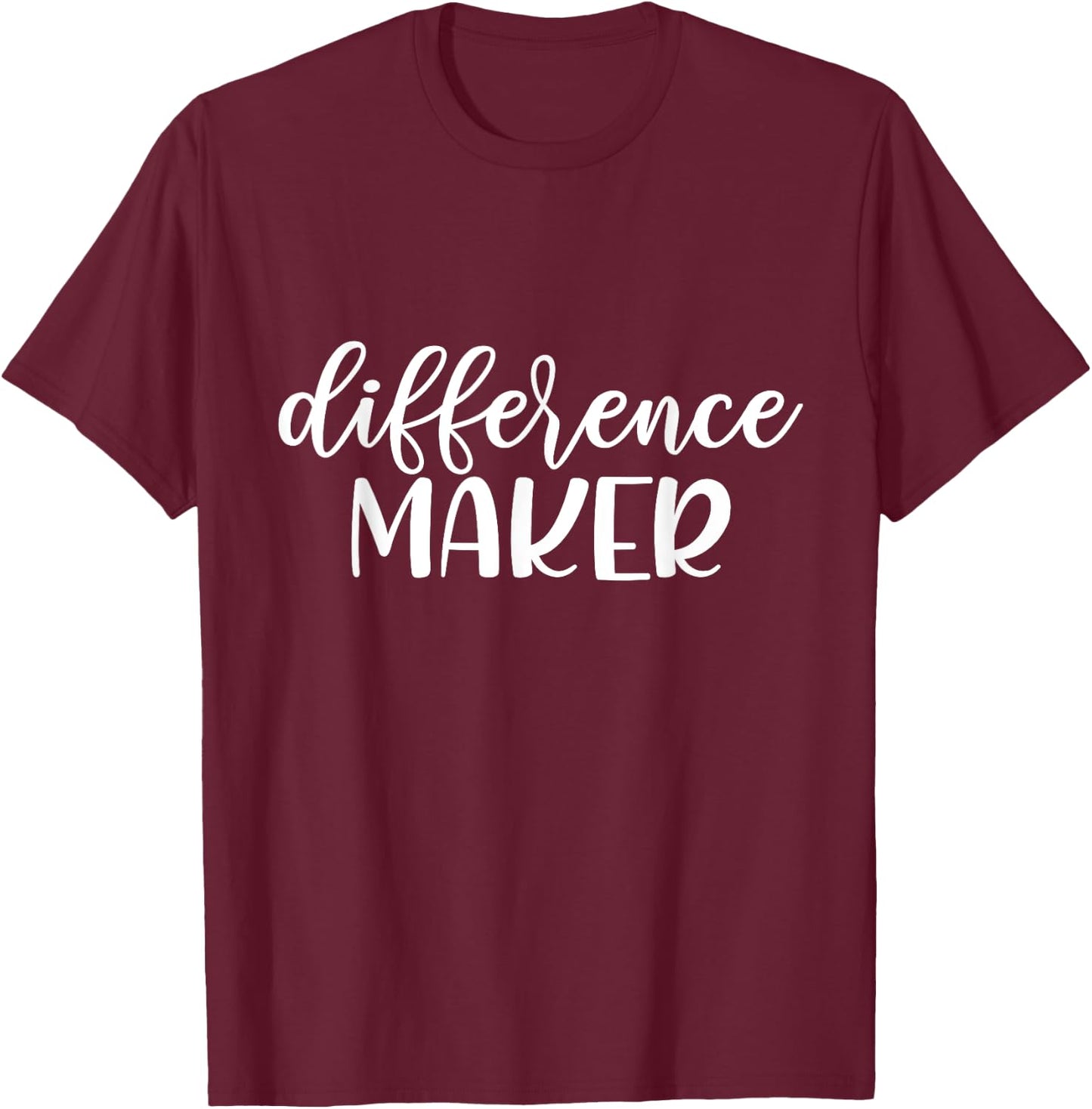 Difference Maker, Be The Change, Make a Difference, Empower T-Shirt - T-Shirt | Maroon