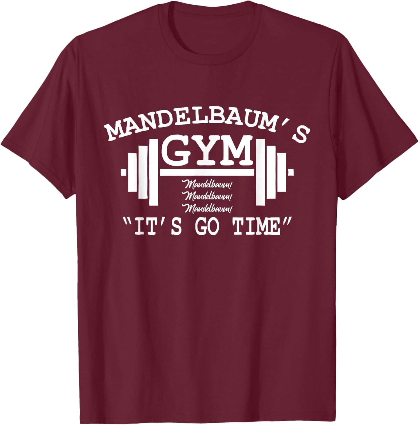 Mandelbaum Gym - It's Go Time! T-Shirt - T-Shirt | Maroon