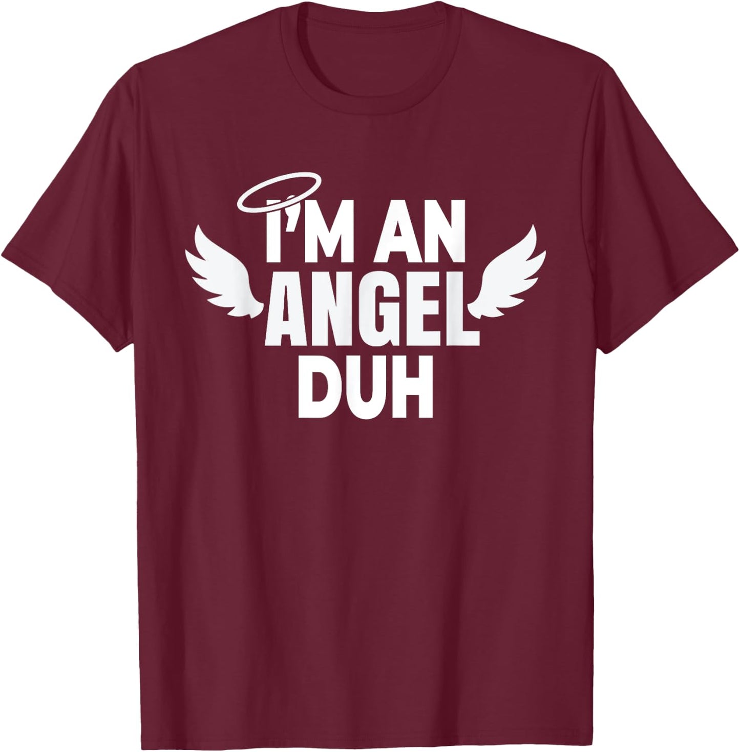I'm an Angel Duh Halloween Costume T-Shirt - T-Shirt | Maroon