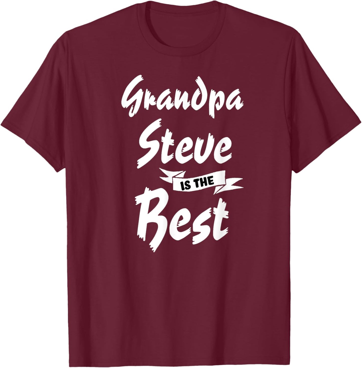 Grandpa Steve is the Best Steve T-Shirt - T-Shirt | Maroon