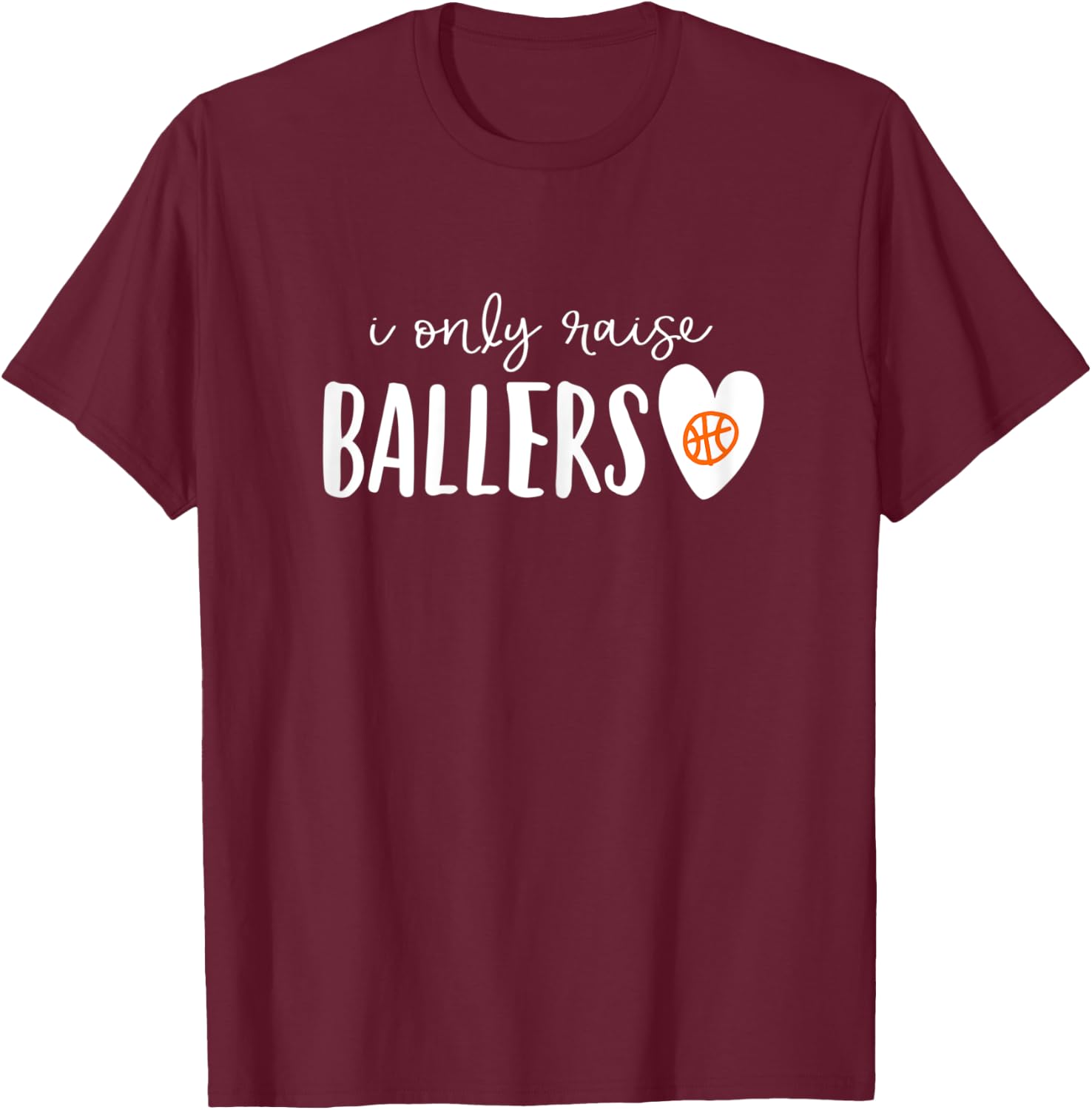 Basketball Mom I Only Raise Ballers T-Shirt - T-Shirt | Maroon