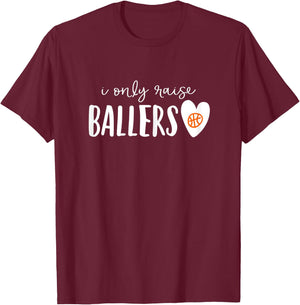 Basketball Mom I Only Raise Ballers T-Shirt - T-Shirt | Maroon
