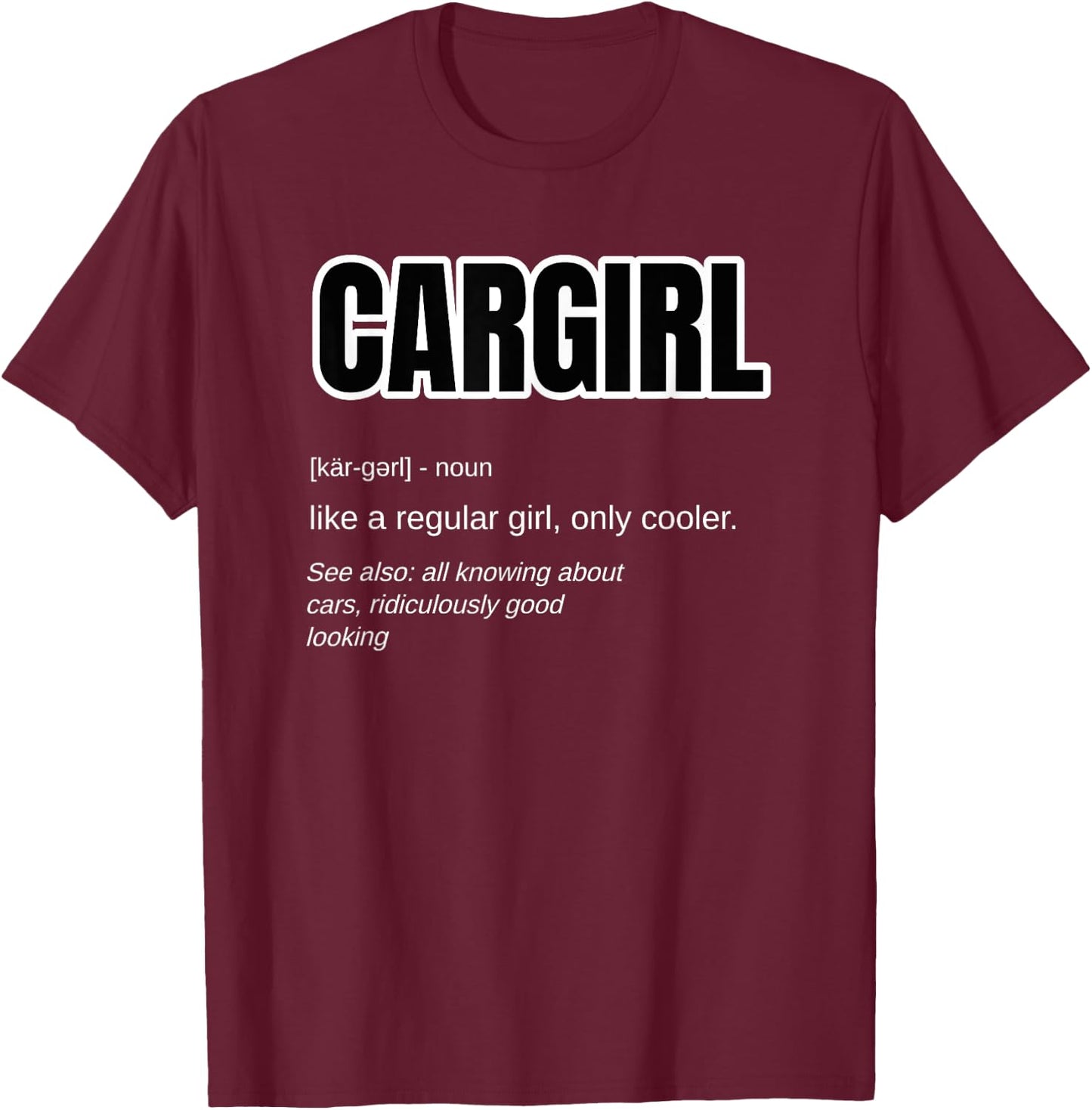 Funny Car Girl Gift - Cargirl Definition Car Chick T-Shirt - T-Shirt | Maroon