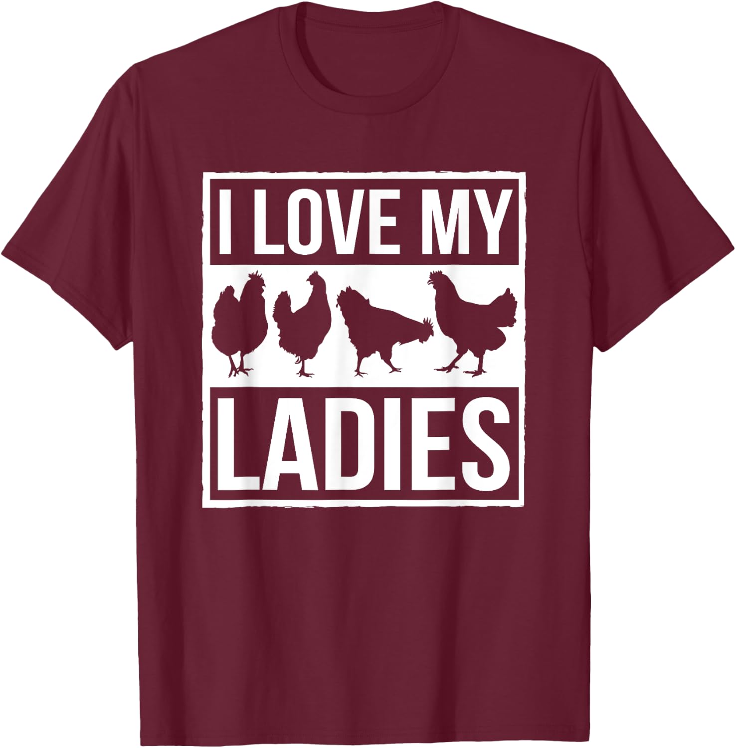 I Love My Ladies Farmer Chicken Owner T-Shirt - T-Shirt | Maroon