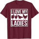 I Love My Ladies Farmer Chicken Owner T-Shirt - T-Shirt | Maroon