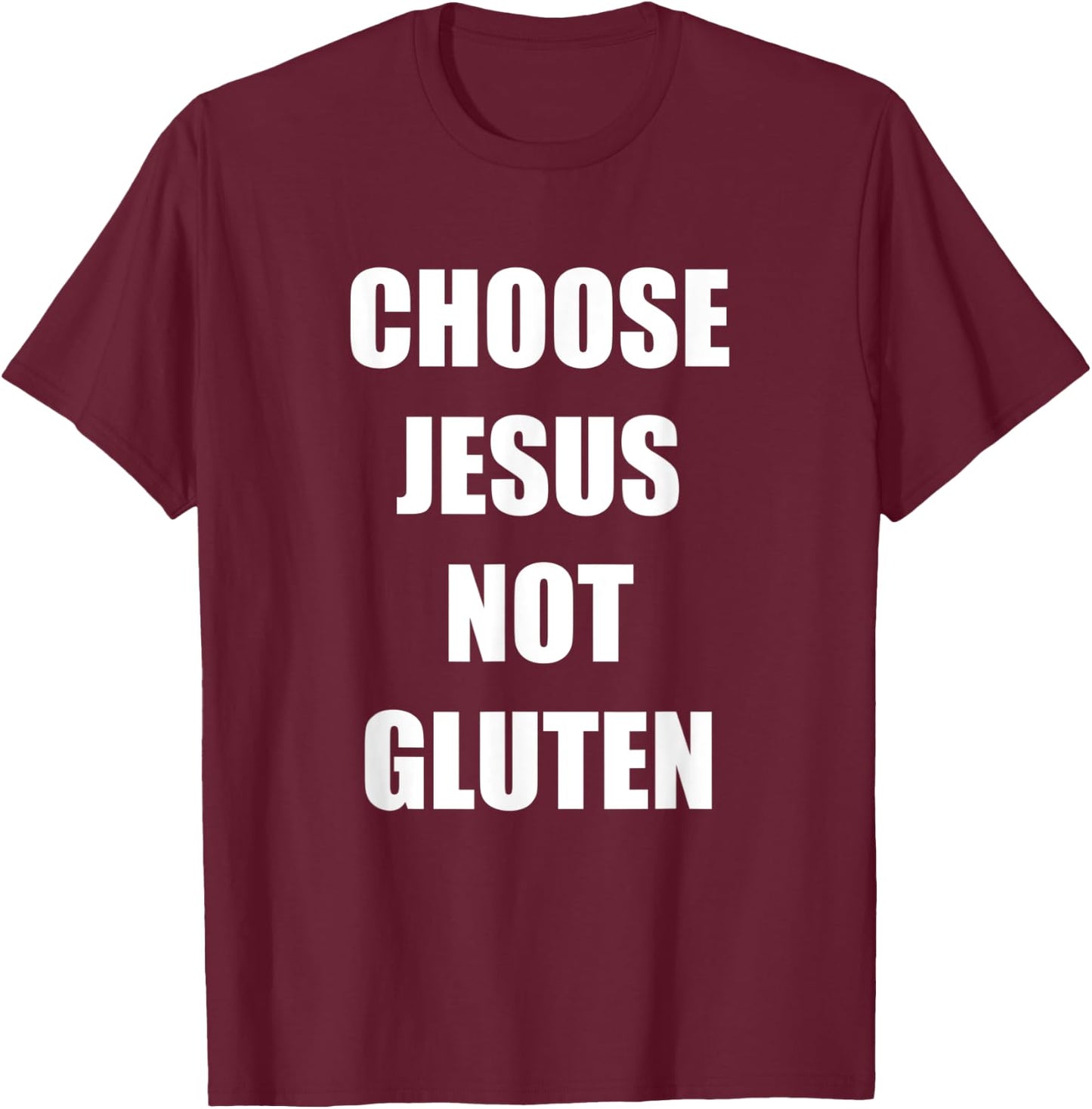 Gluten Free Funny Saying Choose Jesus Not Gluten T-Shirt - T-Shirt | Maroon