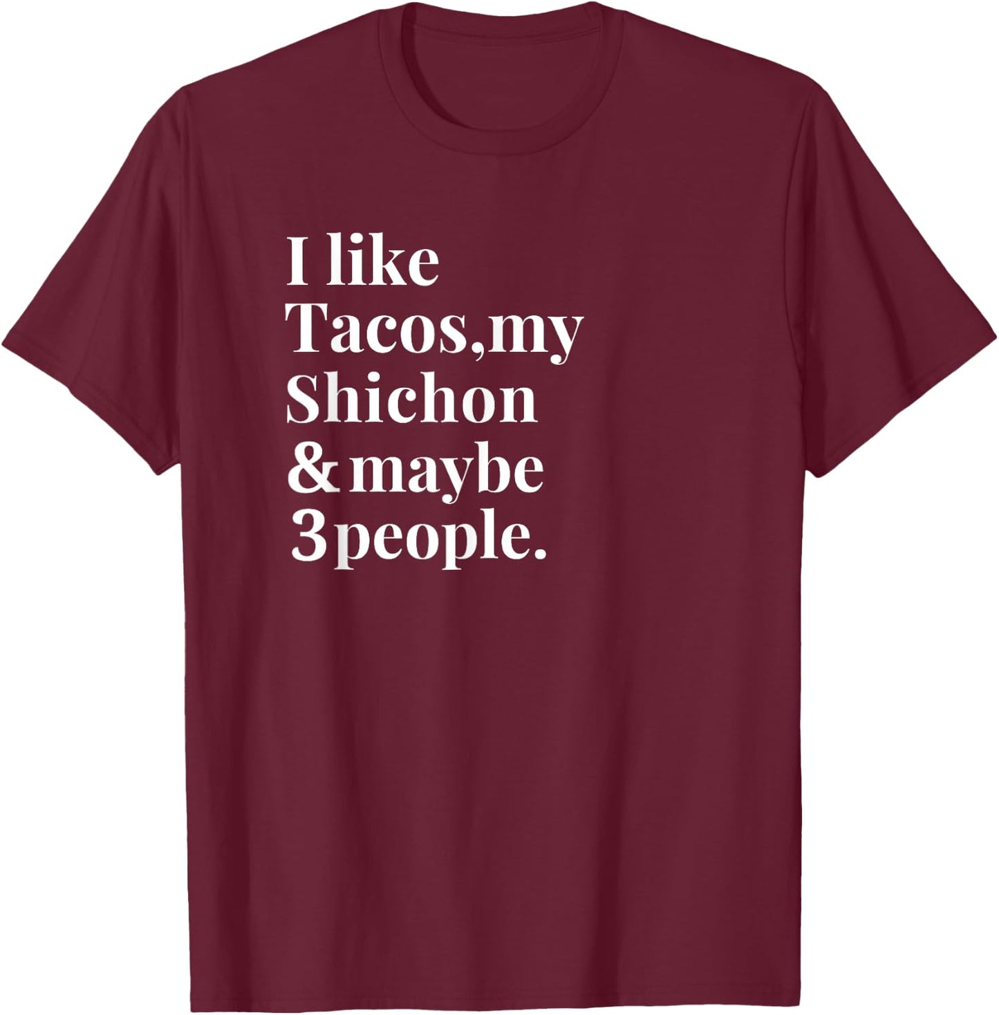 Shichon Dad Mom Owner Dog Tacos Lover Women Men Gift T-Shirt - T-Shirt | Maroon