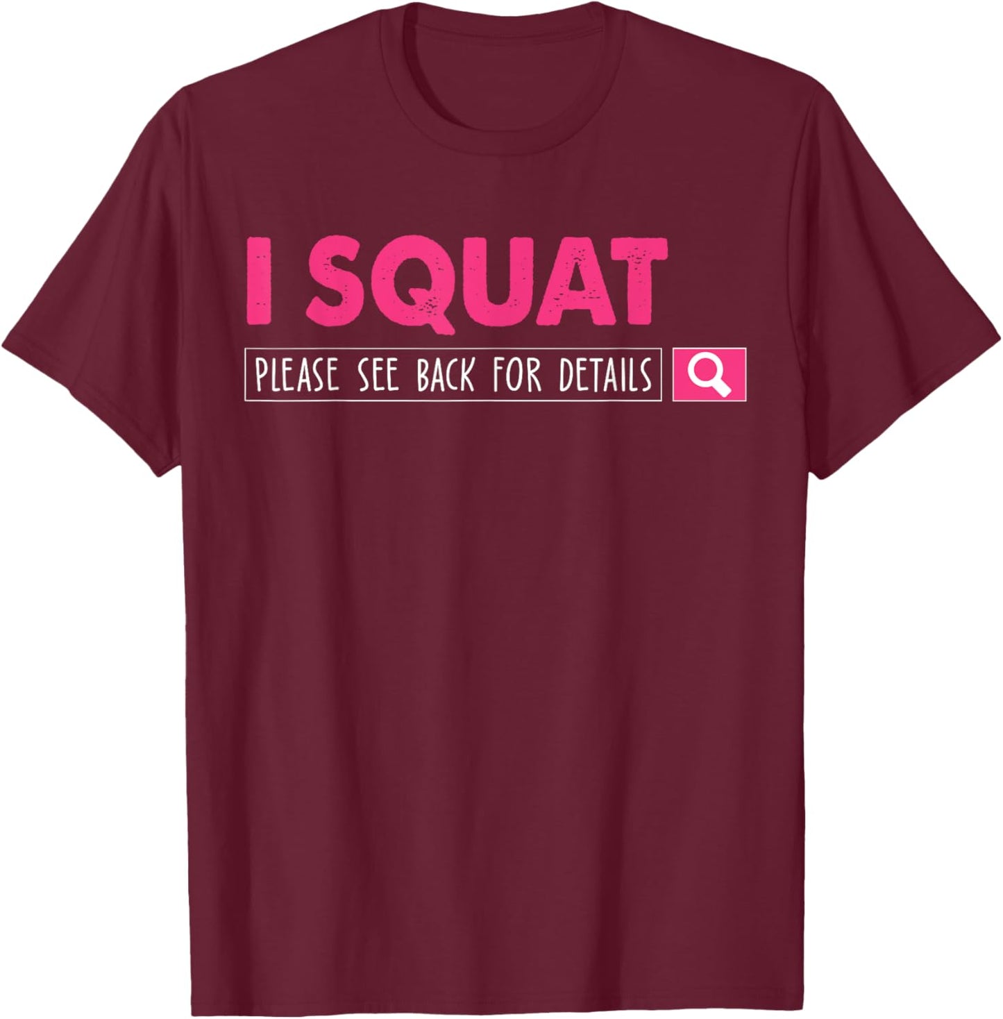 I Squat Please See Back for Details Women T-Shirt - T-Shirt | Maroon