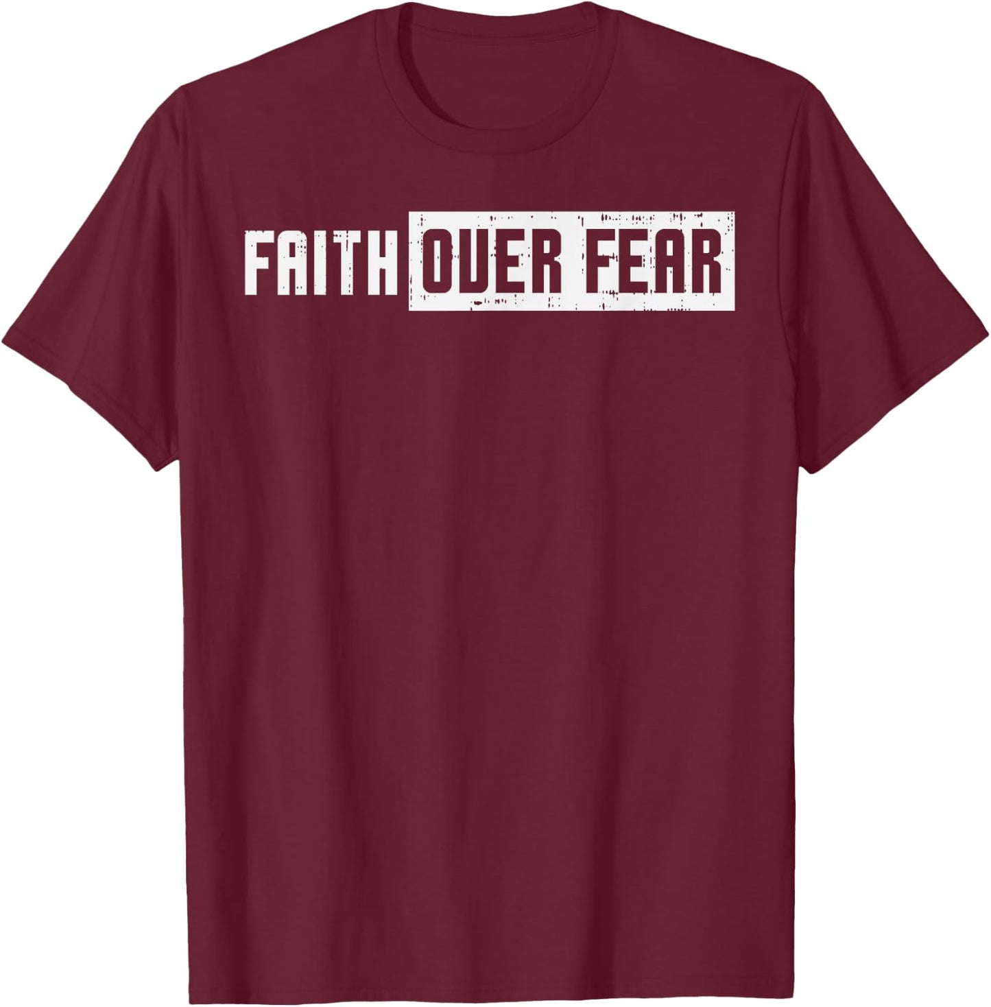 Faith Over Fear Jesus Christian Catholic Religion God Gift T-Shirt - T-Shirt | Maroon