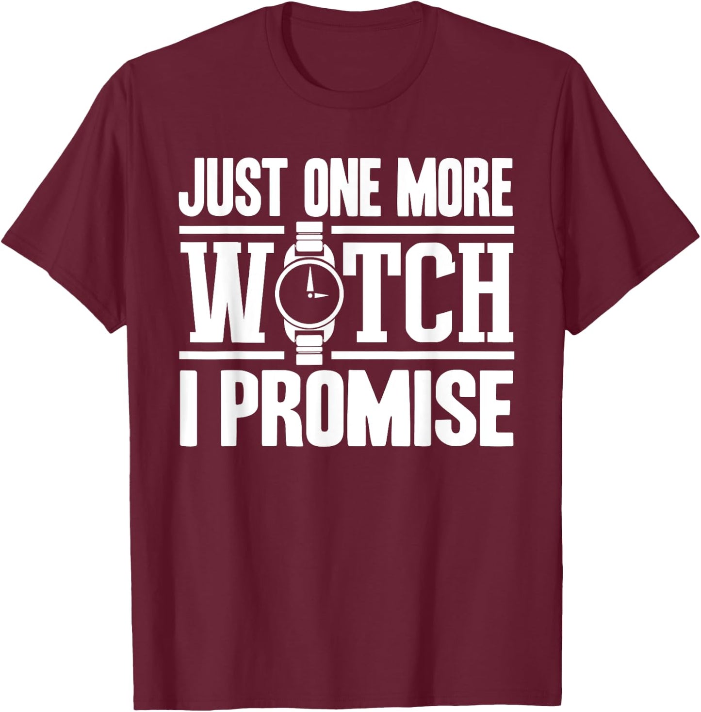 Timepiece Chronometer Watches Collecting Designs -Adults Black Small Modern, Casual, Classic Just One More Watch Collector Gift Men Women Lovers T-Shirt - T-Shirt | Maroon