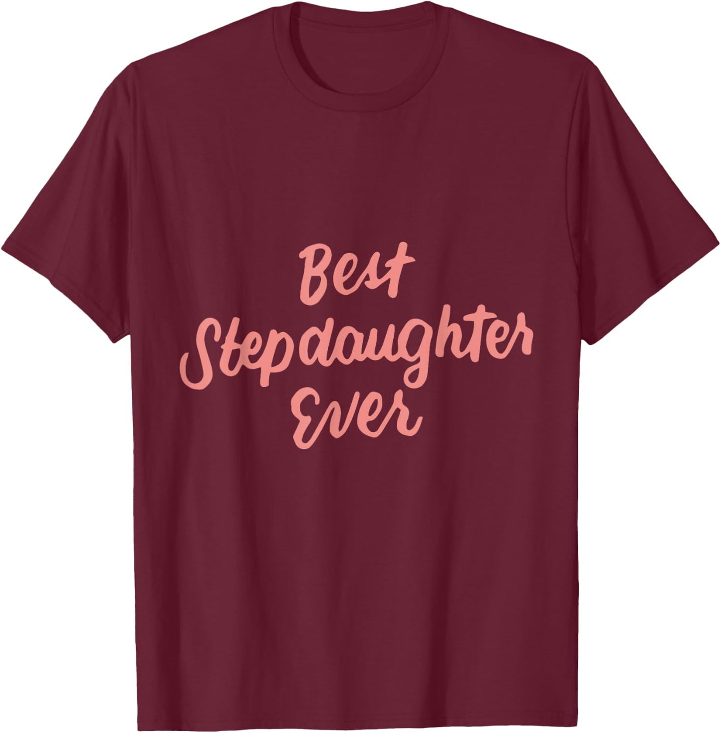 Best Stepdaughter Ever Daughter Gifts from Stepmom Stepdad T-Shirt - T-Shirt | Maroon