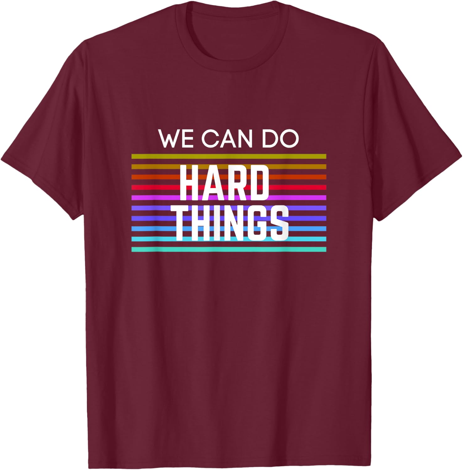 We Can Do Hard Things Motivational Inspirational Teacher Men Women Kids T-Shirt - T-Shirt | Maroon