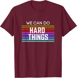 We Can Do Hard Things Motivational Inspirational Teacher Men Women Kids T-Shirt - T-Shirt | Maroon