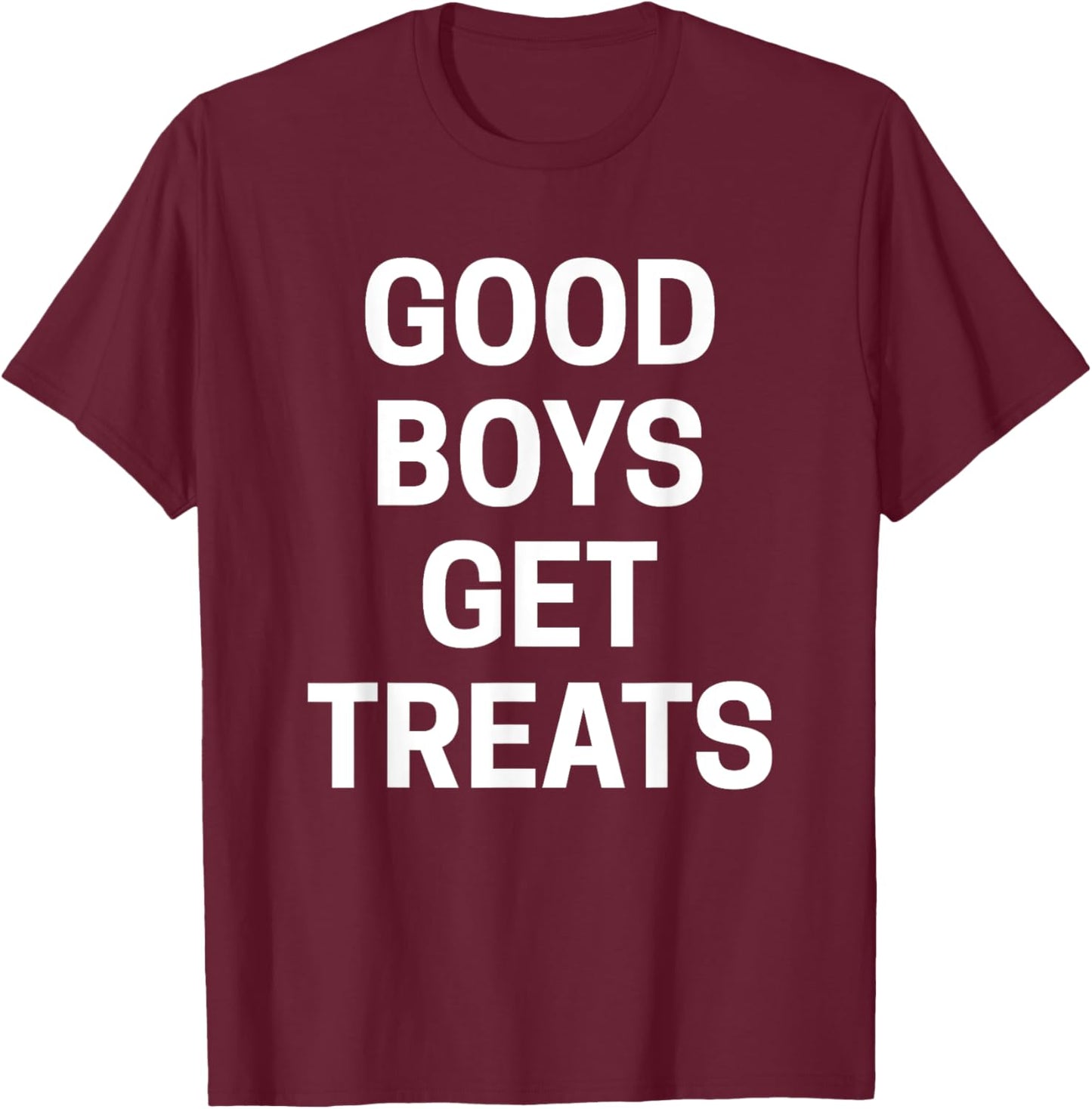 Good Boys Get Treats T-Shirt - T-Shirt | Maroon