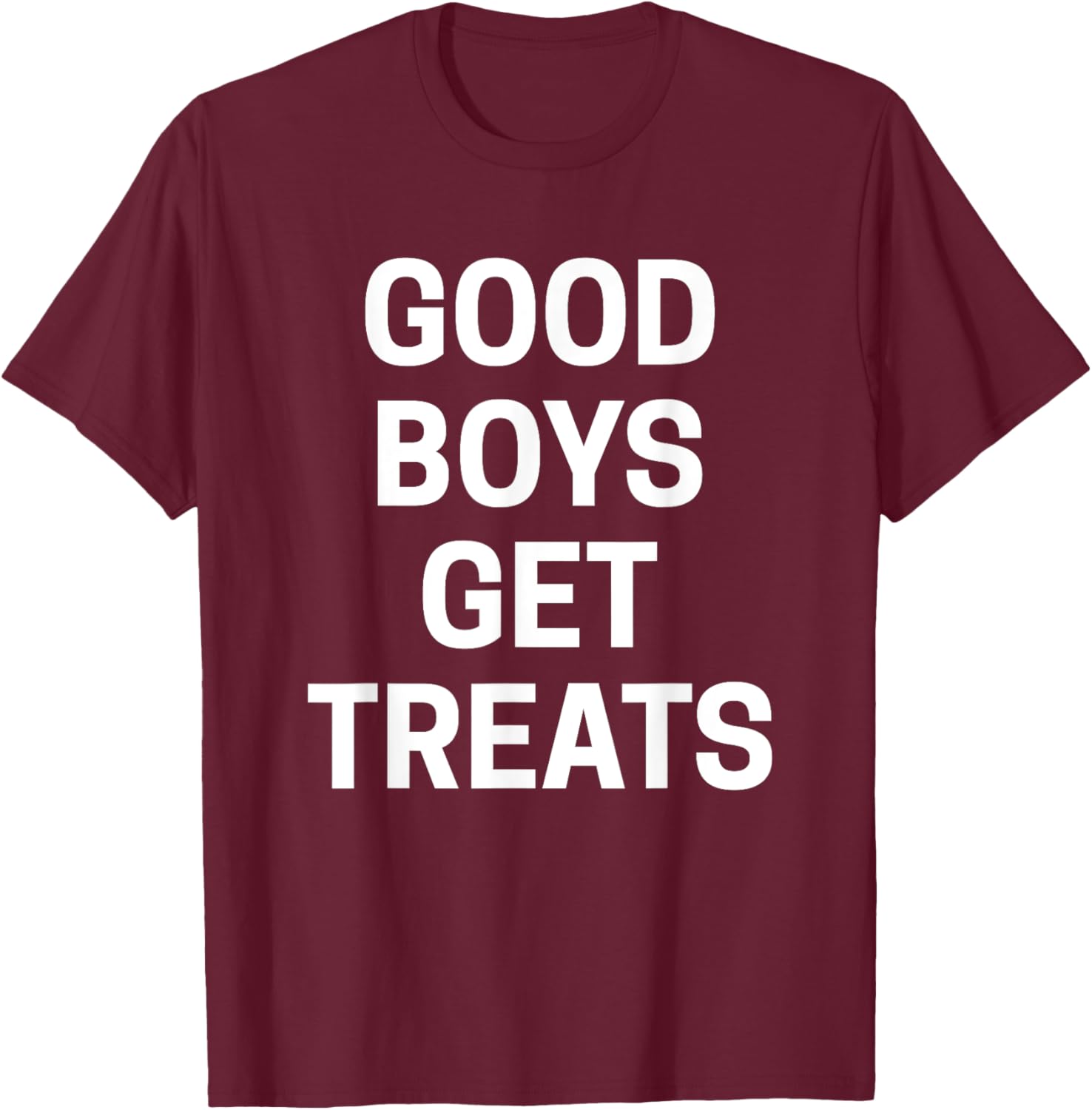 Good Boys Get Treats T-Shirt - T-Shirt | Maroon