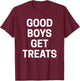 Good Boys Get Treats T-Shirt - T-Shirt | Maroon