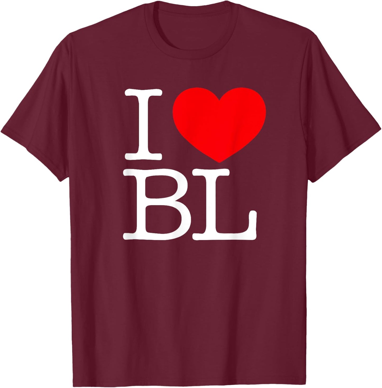 BL Love Funny Gift Co. I Love (Heart) BL -Adults , Black, Small, Short Sleeve, Classic Fit T-Shirt - T-Shirt | Maroon