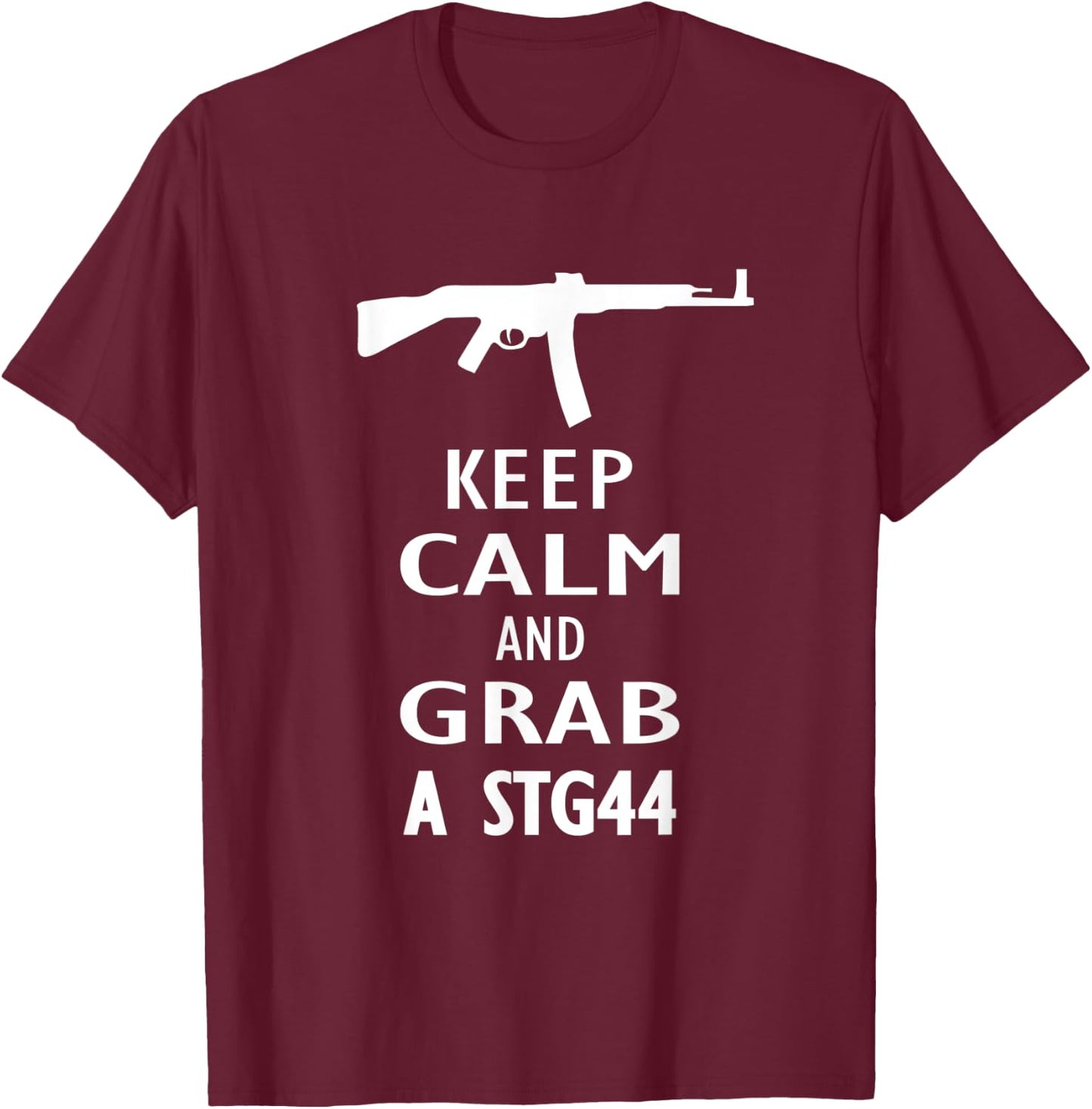 Keep Calm and grab a Sturmgewehr 44 Assault Rifle Wehrmacht T-Shirt - T-Shirt | Maroon