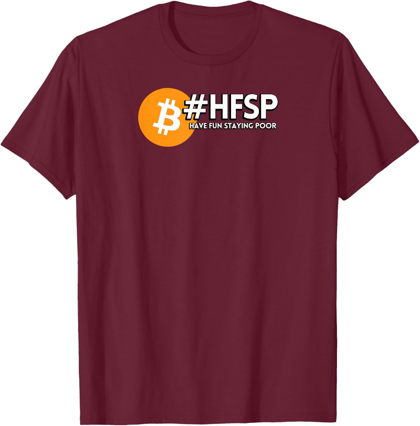 HFSP "Have Fun Staying Poor" Bitcoin T-Shirt - T-Shirt | Maroon