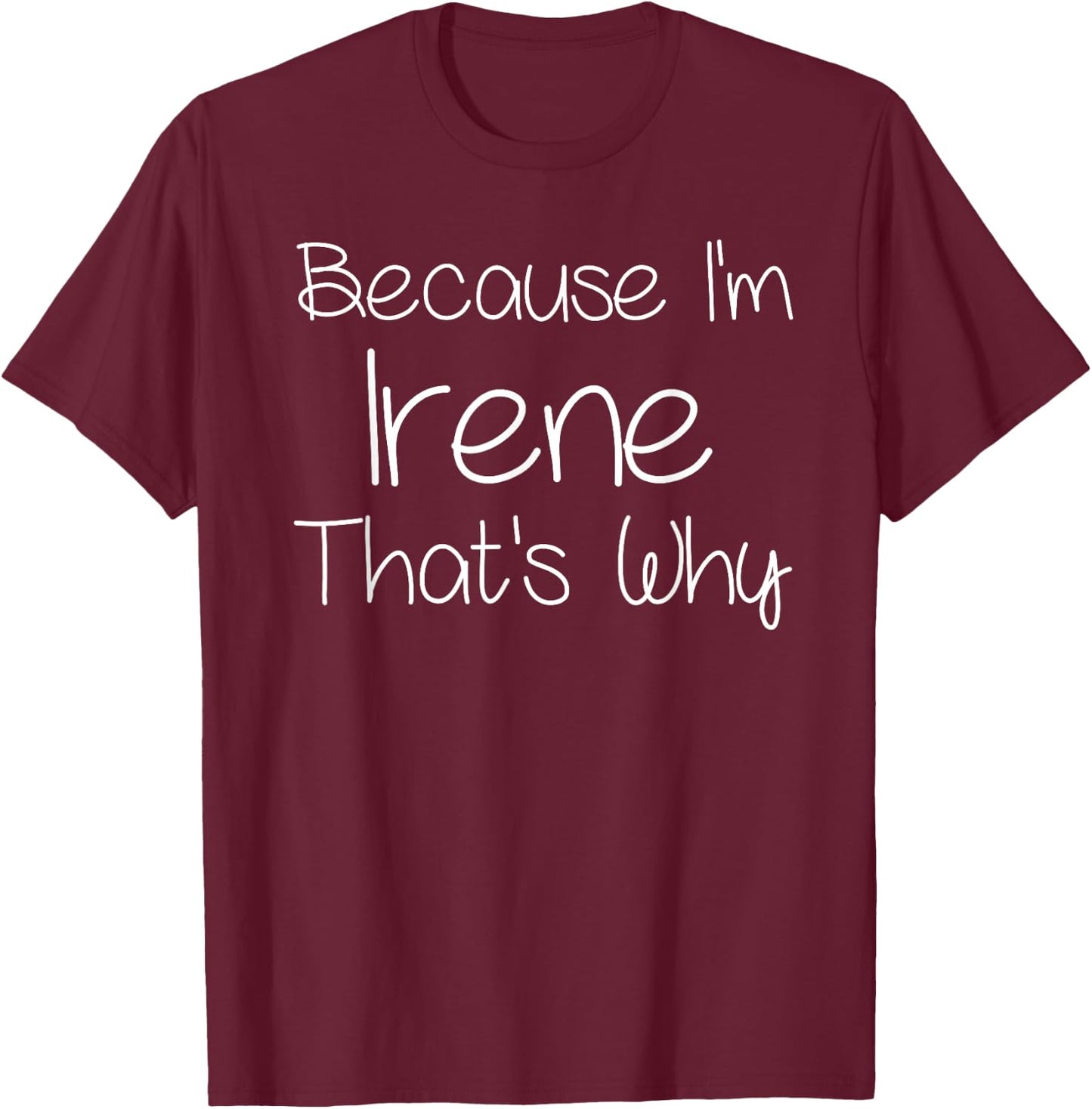 IRENE Funny Personalized Birthday Women Name Gift T-Shirt - T-Shirt | Maroon