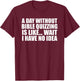A Day Without Bible Quizzing Funny for Bible Quizzers T-Shirt - T-Shirt | Maroon