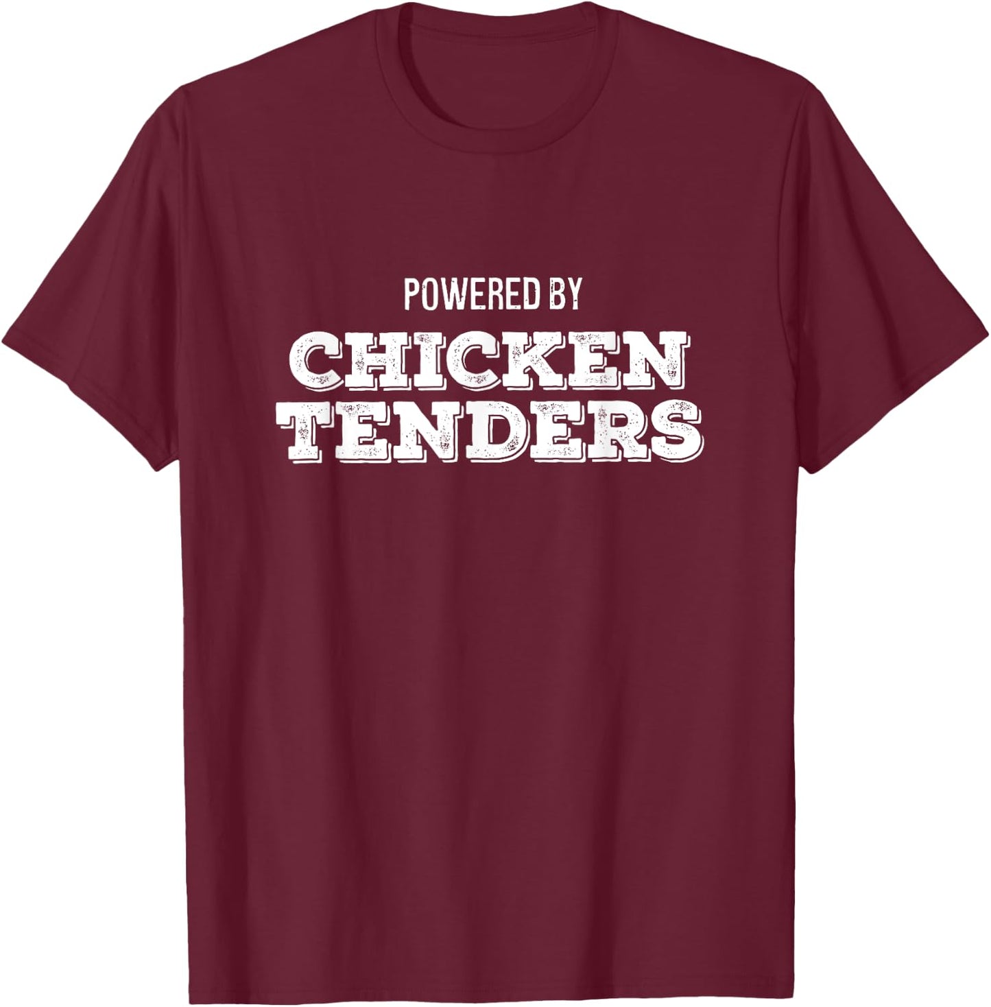 Powered by Chicken Tenders Funny Nuggets Lover T-Shirt - T-Shirt | Maroon