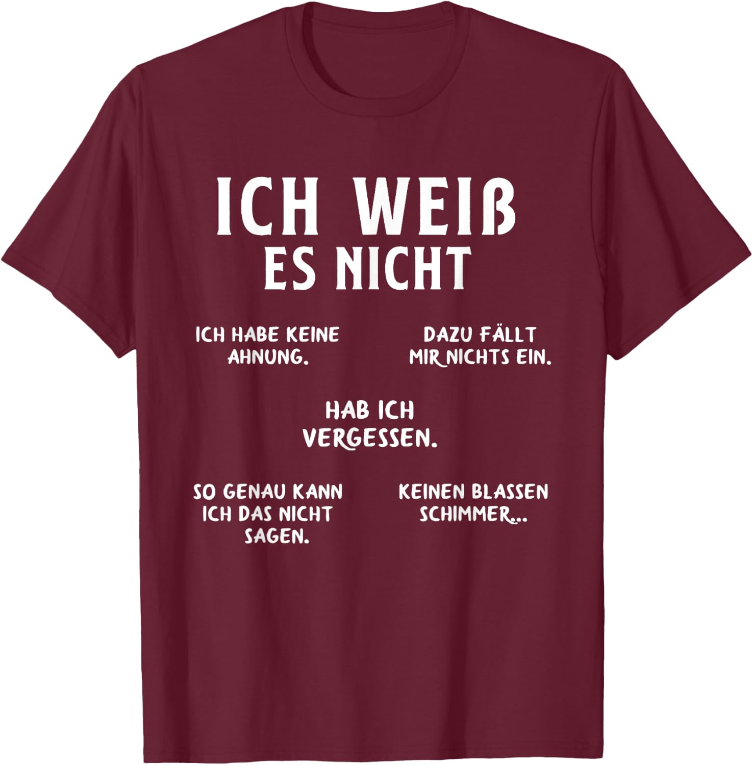 Ich Weiss Es Nicht Funny German Student German Speakers T-Shirt - T-Shirt | Maroon