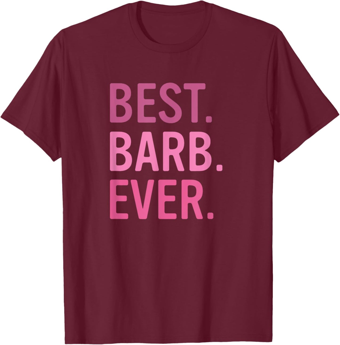 Best Barb Ever Cute Pink First Name Barbara T-Shirt - T-Shirt | Maroon