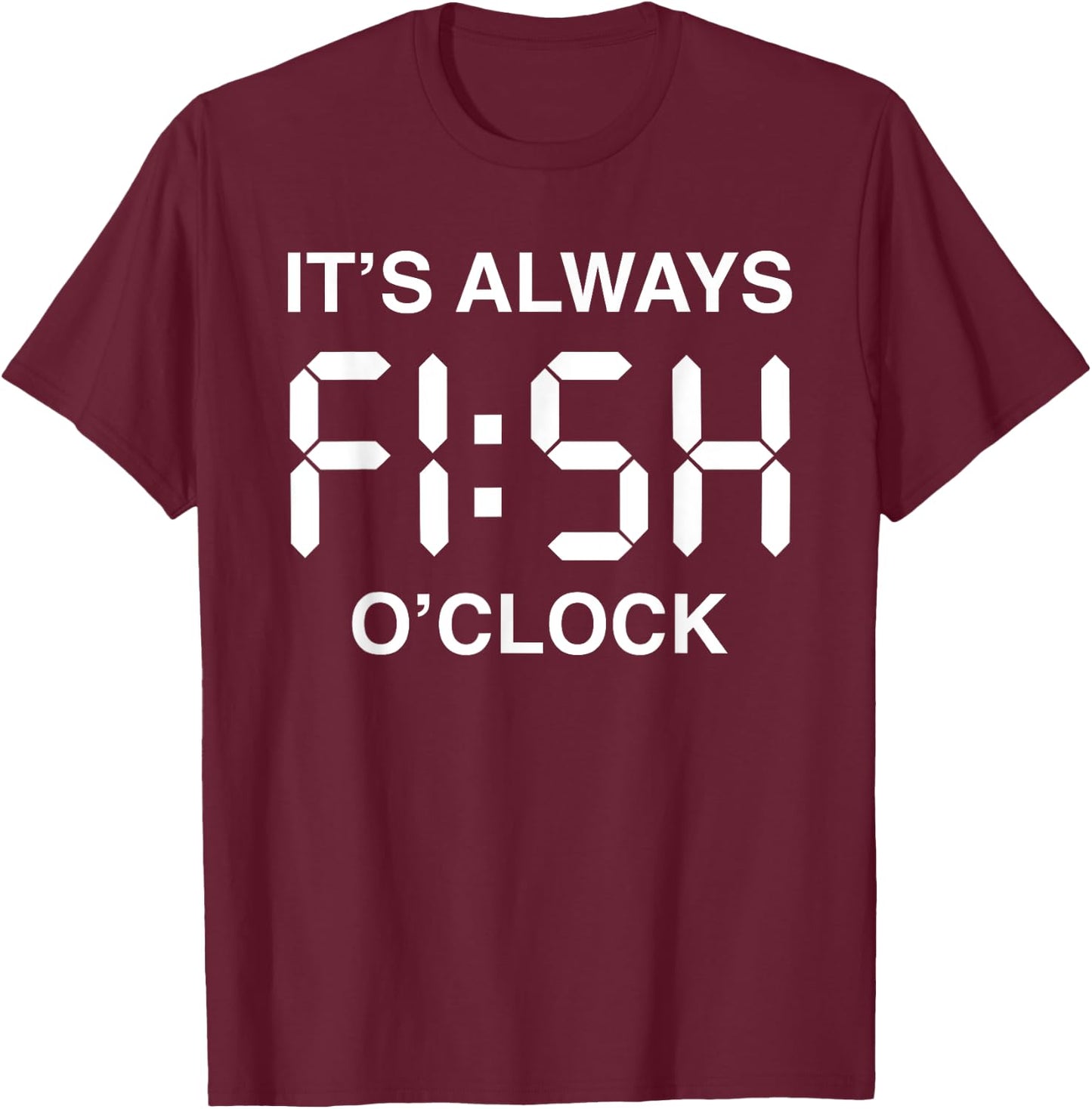 Fish O'Clock Funny Fishing Fisherman Father's Day Gift Men T-Shirt - T-Shirt | Maroon