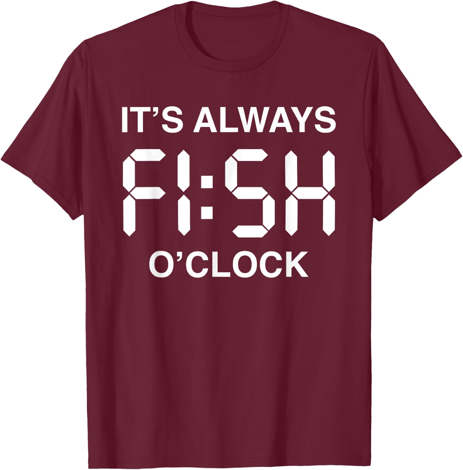 Fish O'Clock Funny Fishing Fisherman Father's Day Gift Men T-Shirt - T-Shirt | Maroon