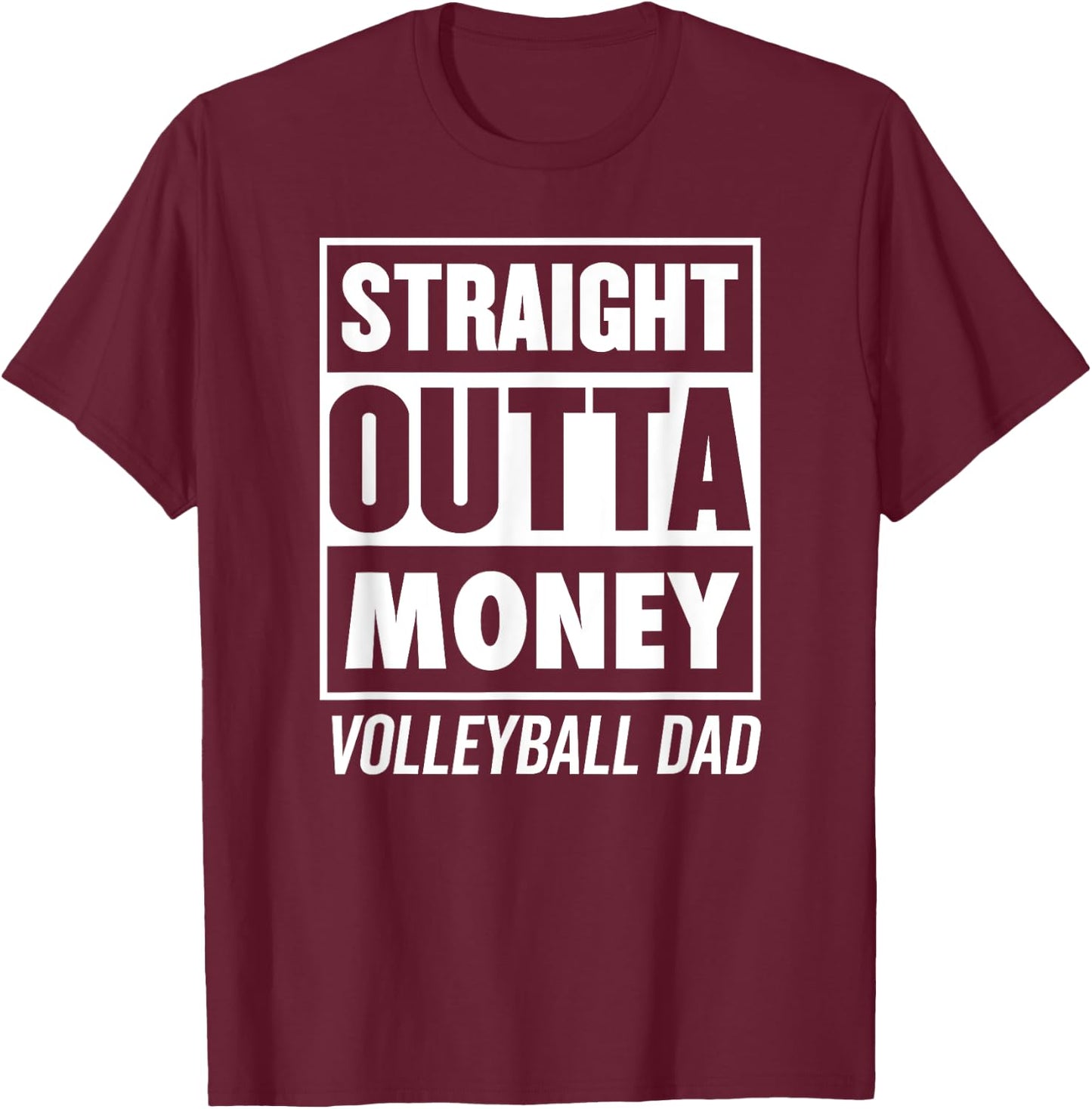 Straight Outta Money Funny Volleyball Dad T-Shirt - T-Shirt | Maroon