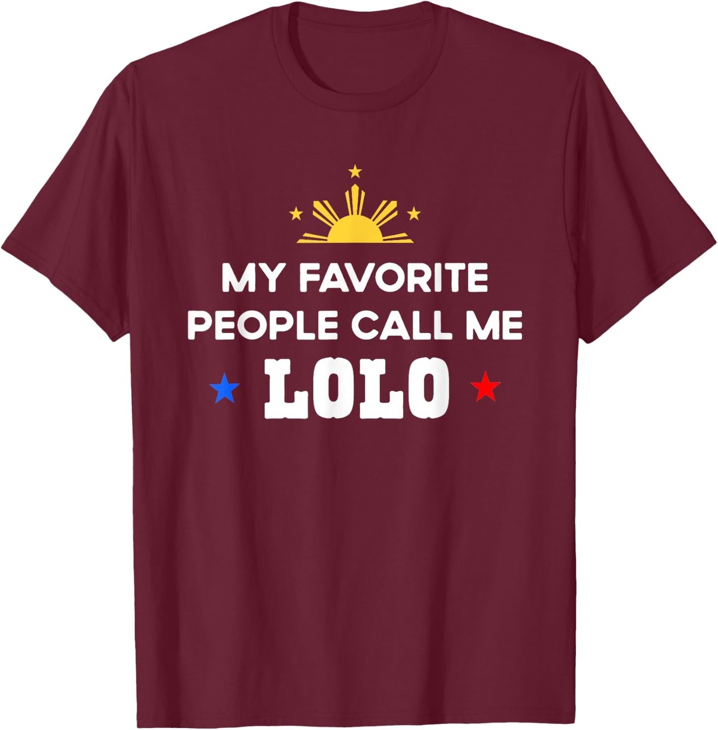My Favorite People Call Me Lolo Filipino Grandpa T-Shirt - T-Shirt | Maroon