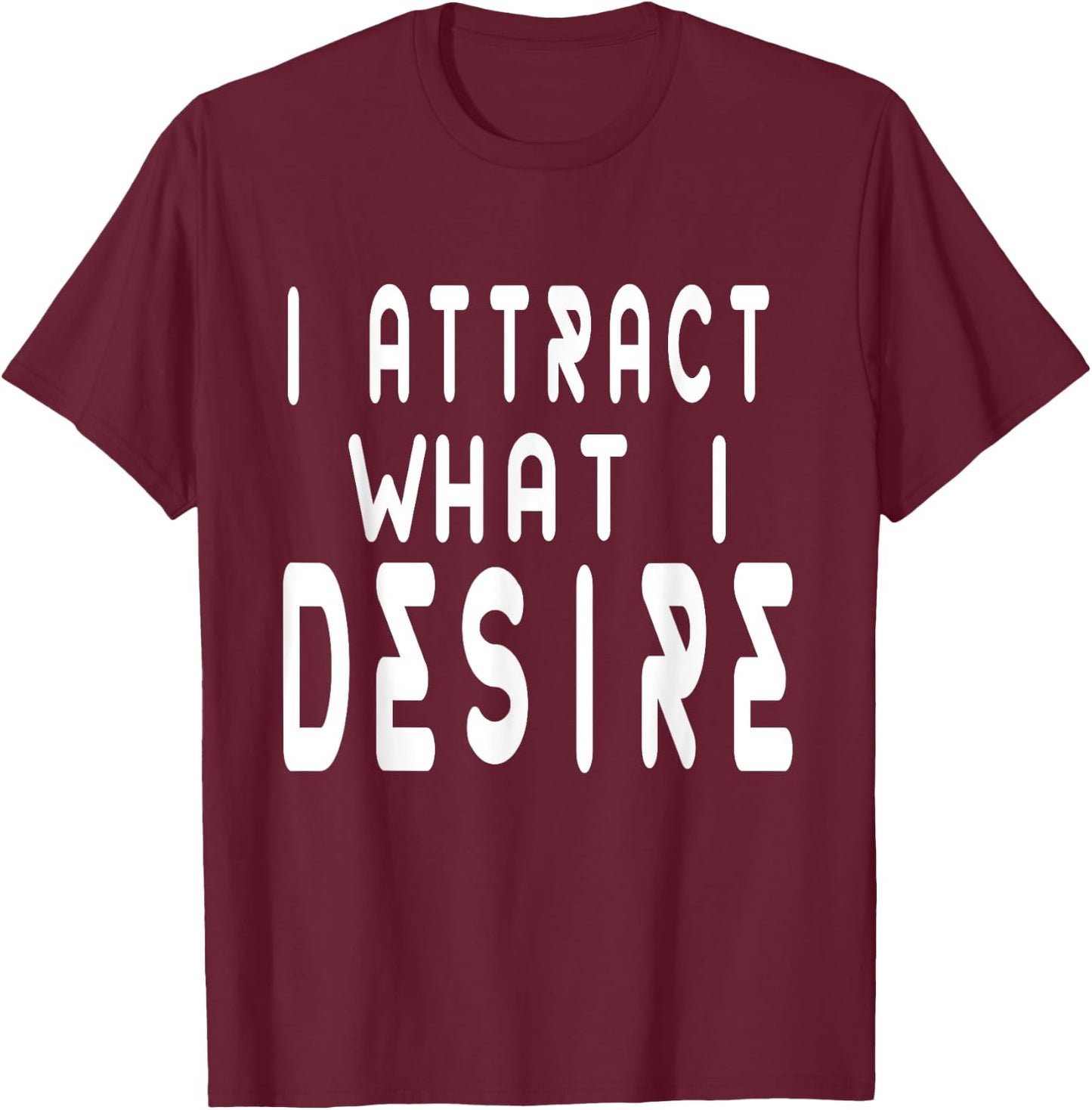 Manifestation Quote Believe I Attract What I Desire Faith T-Shirt - T-Shirt | Maroon