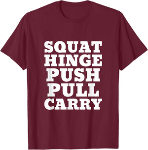 Squat Hinge Push Pull Carry I Fitness I Exercise I Strength T-Shirt - T-Shirt | Maroon
