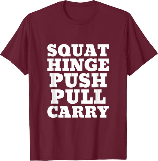 Squat Hinge Push Pull Carry I Fitness I Exercise I Strength T-Shirt - T-Shirt | Maroon