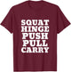 Squat Hinge Push Pull Carry I Fitness I Exercise I Strength T-Shirt - T-Shirt | Maroon