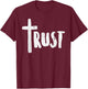 Trust Cross God Jesus Christ Faith Religious Christian Gift T-Shirt - T-Shirt | Maroon