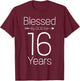 16th Birthday and Blessed for 16 Years Birthday T-Shirt - T-Shirt | Maroon